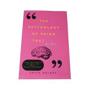 The Psychology Of Being That Girl: The Ultimate Guide to Self-Development Holmes